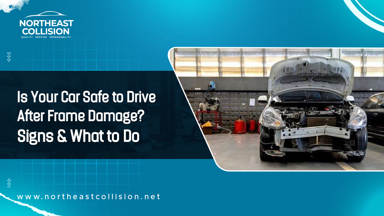 Is Your Car Safe to Drive After Frame Damage Guide - Northeast Collision - Northeast Collision